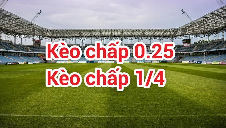 Chiến Thuật Đánh Kèo Chấp 0.25 Giúp Bạn Làm Chủ Mọi Trận Đấu Đỉnh Cao Hiện Nay