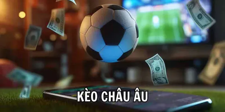 Hướng Dẫn Chi Tiết Cách Chơi Kèo Châu Âu Hiệu Quả Cho Mọi Người Chơi