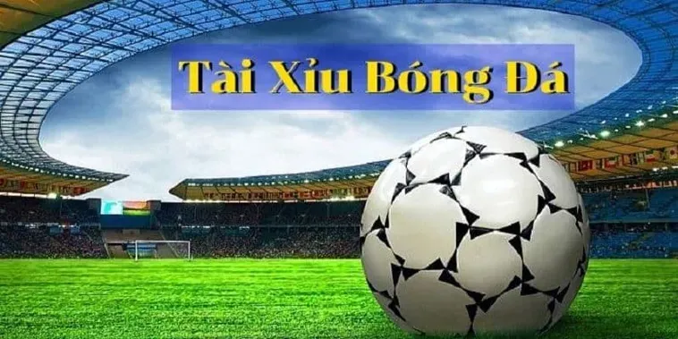 Những Chiến Thuật Đặt Cược Kèo Tài Xỉu Bóng Đá Đỉnh Cao Cho Mọi Người