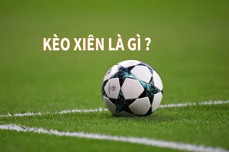 Bí Quyết Chinh Phục Kèo Xiên Trong Bóng Đá Với Lợi Nhuận Khủng Khiếp Nhất